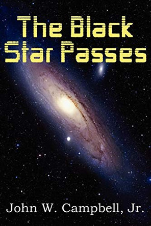 The Black Star Passes John W Campbell, Jr 9781612039206