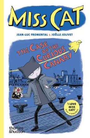Miss Cat: The Case of the Curious Canary Jean-Luc Fromental 9780500660263