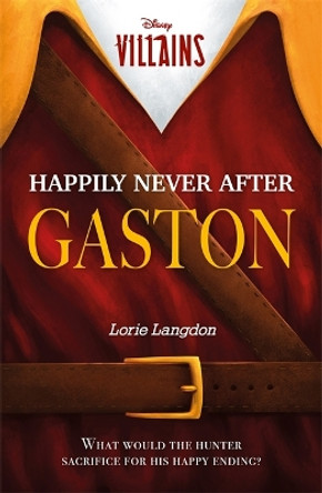 Disney Villains: Happily Never After Gaston Lorie Langdon 9781837713561
