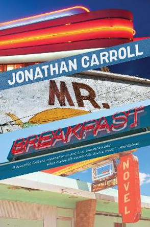 Mr Breakfast Jonathan Carroll 9781612199924