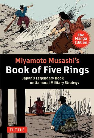 Miyamoto Musashi's Book of Five Rings: The Manga Edition: Japan's Legendary Book on Samurai Military Strategy Miyamoto Musashi 9784805317839