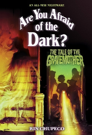 The Tale of the Gravemother (Are You Afraid of the Dark #1) Rin Chupeco 9781419763502