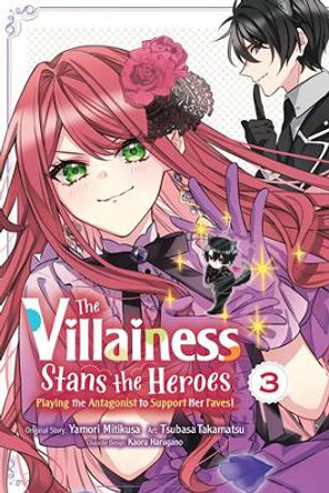 The Villainess Stans the Heroes: Playing the Antagonist to Support Her Faves!, Vol. 3 Yamori Mitikusa 9781975375515