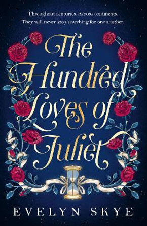 The Hundred Loves of Juliet: An epic reimagining of a legendary love story Evelyn Skye 9781035400362