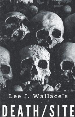 Death/Site Lee Wallace 9798215430866