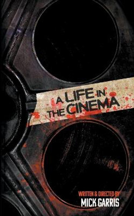 A Life in the Cinema by Mick Garris