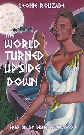 The World Turned Upside Down Leonie Rouzade 9781612273464