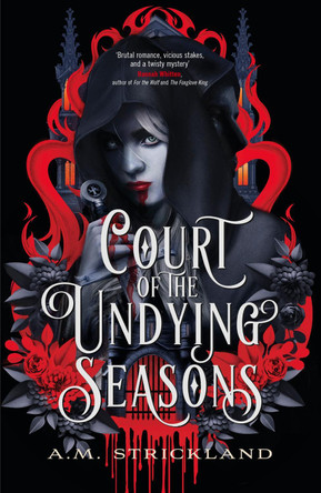 Court of the Undying Seasons: A deliciously dark romantic fantasy A.M. Strickland 9781399717755