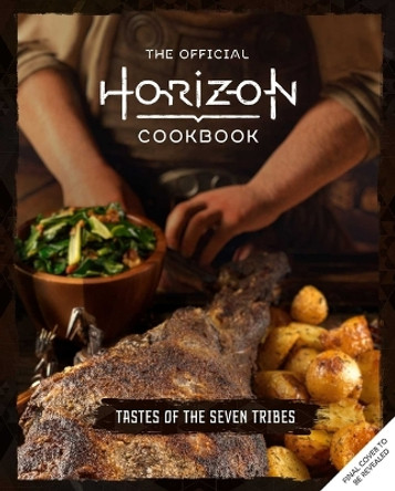 The Official Horizon Cookbook: Tastes of the Seven Tribes Victoria Rosenthal 9798886633108