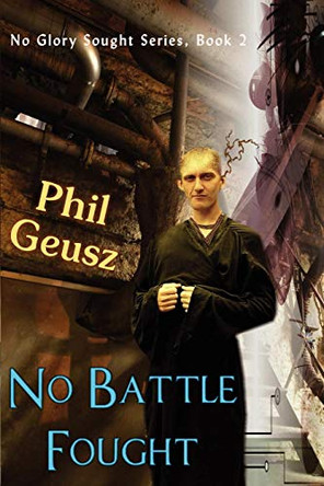 No Battle Fought Phil Geusz 9781612352237