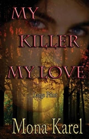 My Killer, My Love Large Print by Mona Karel My Killer, My Love Large Print by Mona Karel