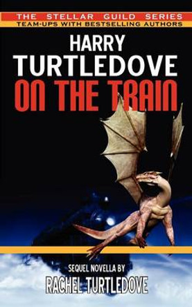 On the Train Harry Turtledove 9781612420769