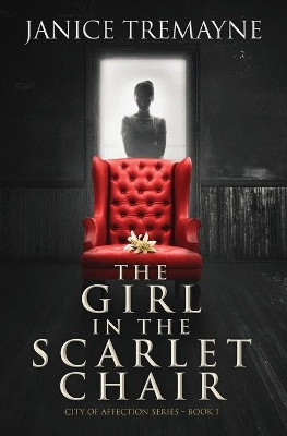 The Girl in the Scarlet Chair: A Supernatural Ghost Story with Paranormal Elements (Haunting Clarisse - Book 1) Janice Tremayne 9780646810560