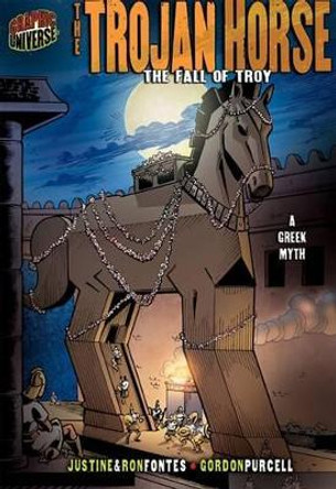 The Trojan Horse The Fall Of Troy (A Greek Myth) by Fontes Justine & Ron