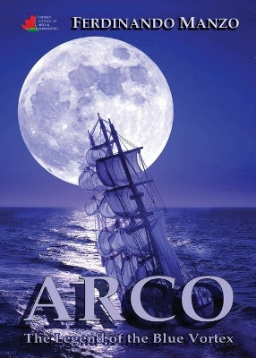 Arco: the legend of the blue vortex Ferdinando Manzo 9780987596192