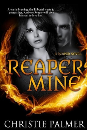 Reaper Mine: (A Reaper Novel) Christie Palmer 9780988555761