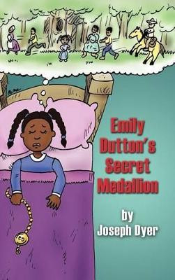 Emily Dutton's Secret Medallion Joseph Dyer 9781403386366