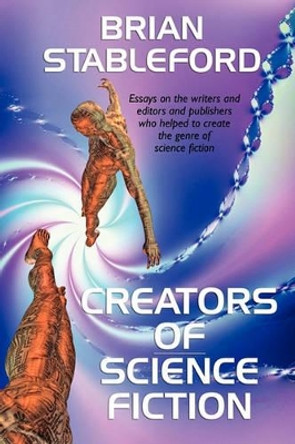 Creators of Science Fiction Brian Stableford 9781434457592