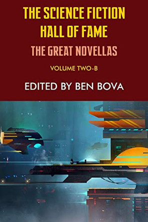 The Science Fiction Hall of Fame Volume Two-B: The Great Novellas Ben Bova 9781612424286