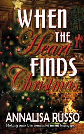 When the Heart Finds Christmas Annalisa Russo 9781509222865