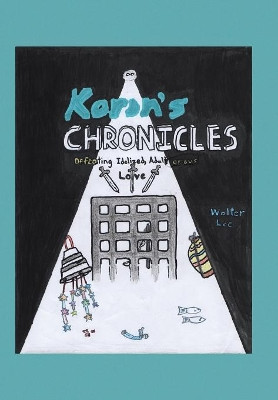 Korin's Chronicles: Defeating Idolized, Adulterous Love Walter Lee 9781512787931