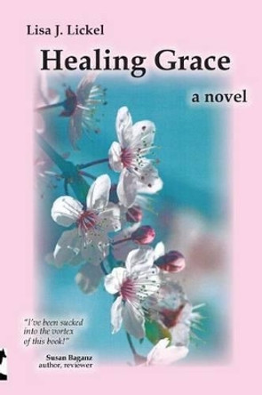 Healing Grace by Lisa J Lickel