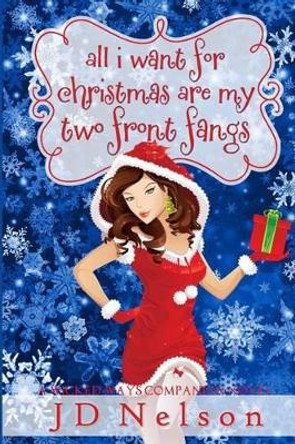All I Want For Christmas Are My Two Front Fangs by Krys Janae