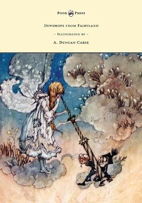 Dewdrops from Fairyland - Illustrated by A. Duncan Carse Lucy M Scott 9781473327870