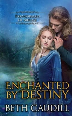 Enchanted by Destiny Beth Caudill 9780996570947