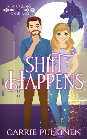 Shift Happens by Carrie Pulkinen
