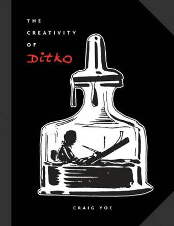 The Creativity of Ditko Steve Ditko 9781613772768