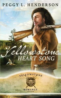 Yellowstone Heart Song by Peggy L Henderson