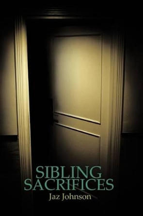 Sibling Sacrifices: A JAZ Johnson Novel Jaz Johnson 9781477252659