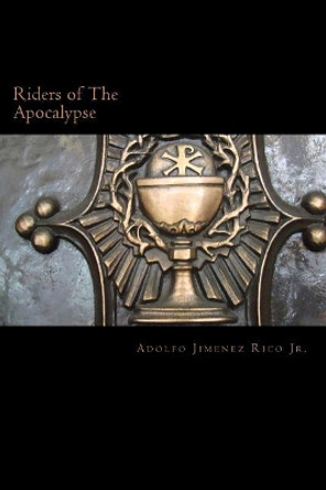 Riders of The Apocalypse by Adolfo Jimenez Rico Jr