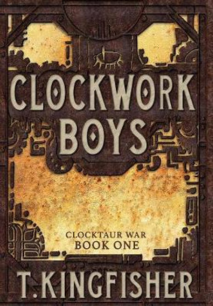 Clockwork Boys T Kingfisher 9781614504061