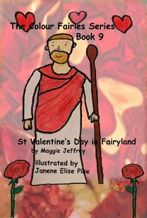The Colour Fairies Series Book 9: St. Valentine's Day in Fairyland Maggie Jeffrey 9781793281951