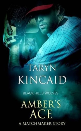 Amber's Ace: Black Hills Wolves Taryn Kincaid 9781683610656