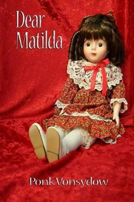 Dear Matilda Ponk Vonsydow 9781482070323