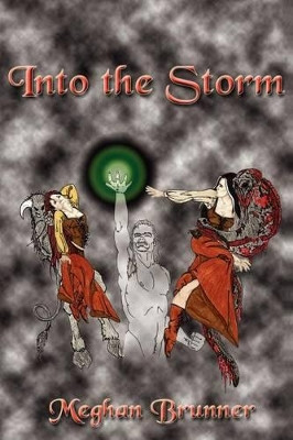 Into the Storm: A Faire-Folk Novel - Book Two of the Pendragon Trilogy Meghan Brunner 9781418446567