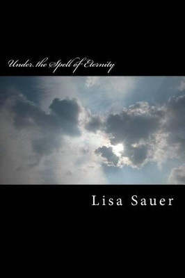 Under the Spell of Eternity by Lisa Sauer