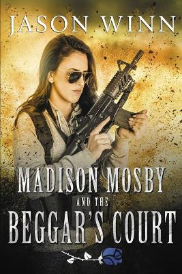 Madison Mosby and the Beggar's Court Jason Winn 9781687577146