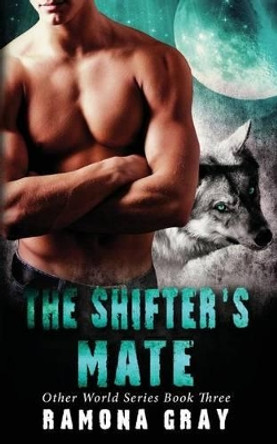 The Shifter's Mate Ramona Gray 9781926483436