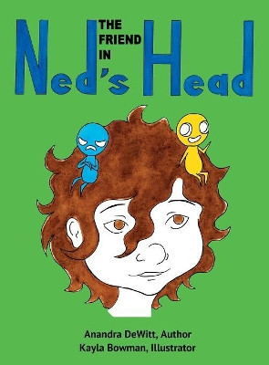 The Friend in Ned's Head by Anandra DeWitt