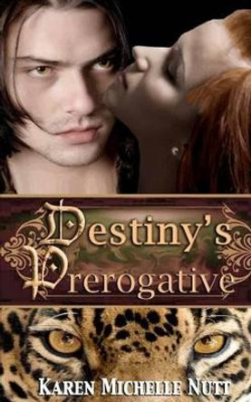 Destiny's Prerogative Karen Michelle Nutt 9781453795798