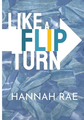 Like A Flip Turn (color edition) by Hannah Rae