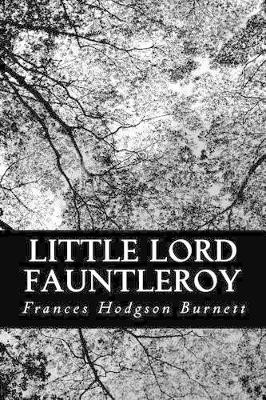 Little Lord Fauntleroy Frances Hodgson Burnett 9781478307365