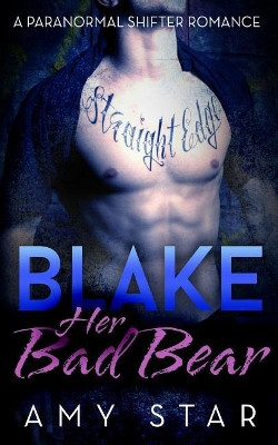 Blake, Her Bad Bear Amy Star 9781519612908