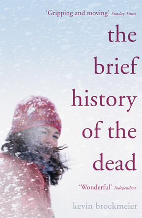 The Brief History of the Dead Kevin Brockmeier 9780719568305