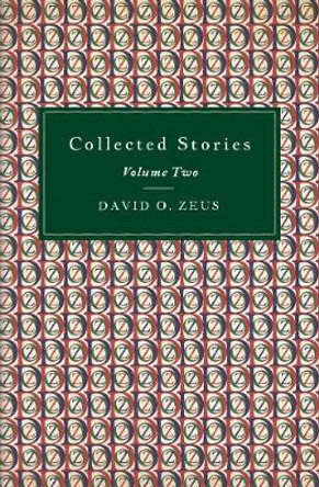 Collected Stories: Volume Two by David O. Zeus