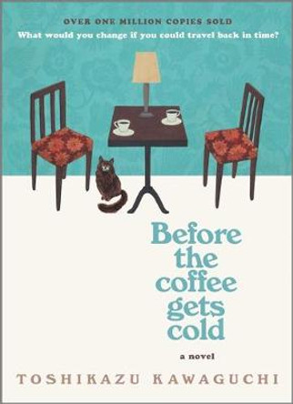 Before the Coffee Gets Cold Toshikazu Kawaguchi 9781335430991